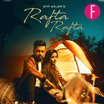 atif aslam rafta rafta