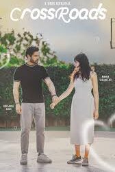 Crossroads: A Story Of Love, Heartbreak, & More Starring Khushhal Khan & Mamya Shajaffar!