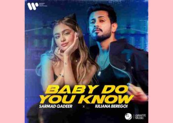 Sarmad Qadeer And Iuliana Beregoi Team Up For A Global Collaboration With "Baby Do You Know"