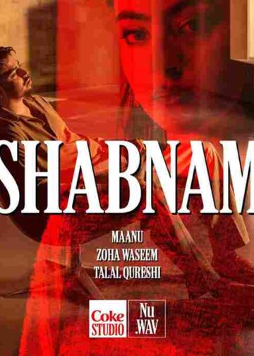 Coke Studio Nu.WAV releases Shabnam, produced by Talal Qureshi and featuring Maanu and Zoha Waseem